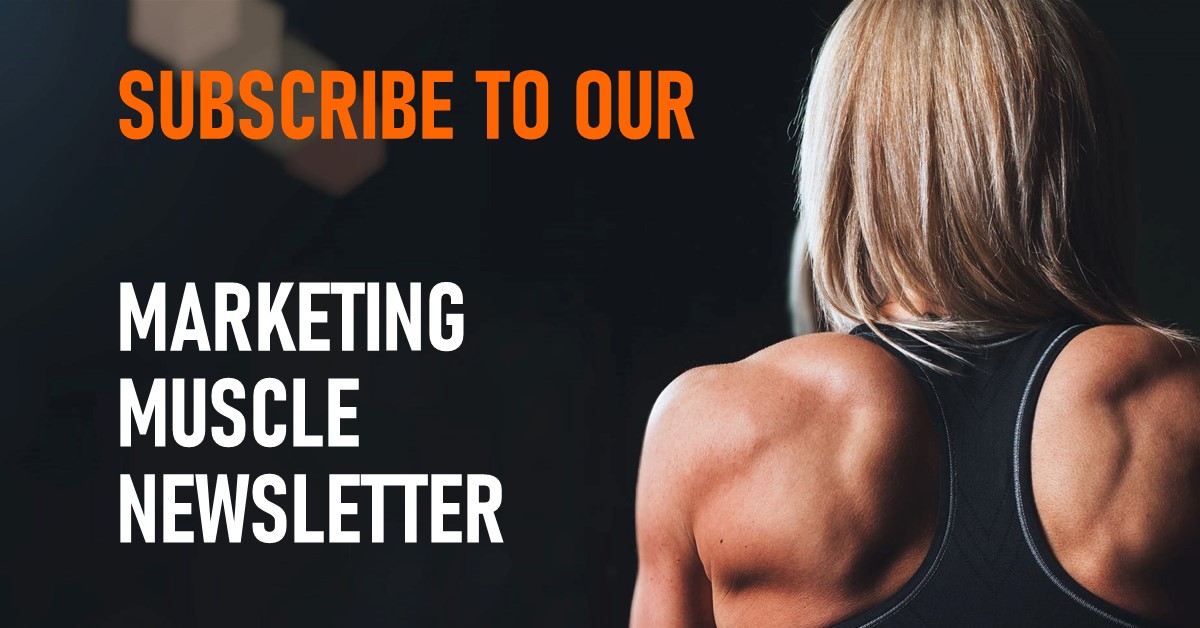 Subscribe To Our Marketing Muscle Newsletter